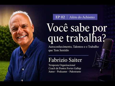 Por que 80% das pessoas estão desengajadas no trabalho? | Além do Achismo com Fabrizio Saiter